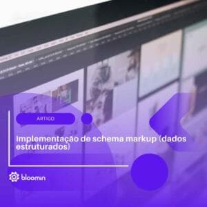 Implementação de schema markup (dados estruturados): guia completo!