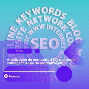 Atualização de conteúdo SEO: por onde começar? (Guia de reotimização)