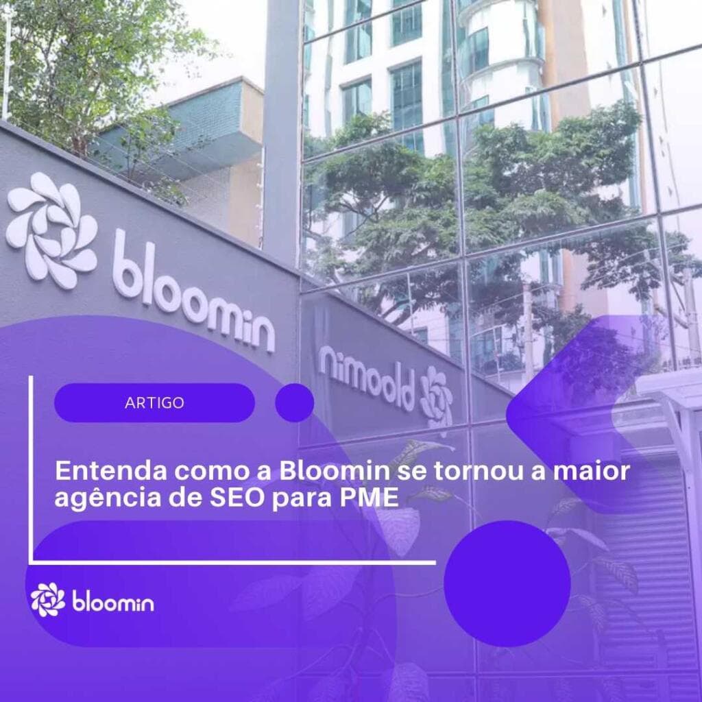 Entenda como a Bloomin se tornou a maior agência de SEO para PME