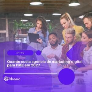 Quanto custa agência de marketing digital para PME em 2027