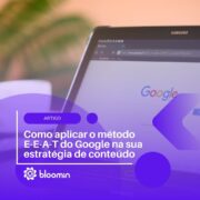 Como aplicar o método E-E-A-T do Google na sua estratégia de conteúdo