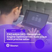 FAQ sobre GEO (Generative Engine Optimization): tudo o que você precisa saber