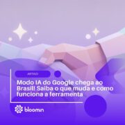 Modo IA do Google chega ao Brasil! Saiba o que muda e como funciona a ferramenta