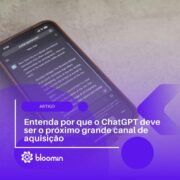 Entenda por que o ChatGPT deve ser o próximo grande canal de aquisição