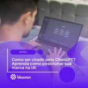 Como ser citado pelo ChatGPT? Aprenda como posicionar sua marca na IA!