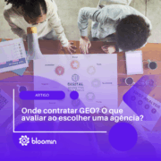 Onde contratar GEO? O que avaliar ao escolher uma agência?