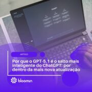 Por que o GPT-5.1 é o salto mais inteligente do ChatGPT: por dentro da mais nova atualização