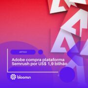 Adobe compra plataforma Semrush por US$ 1,9 bilhão