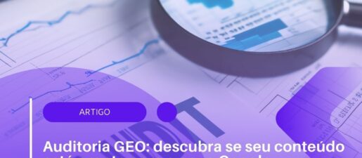 Auditoria GEO: descubra se seu conteúdo está pronto para o novo Google