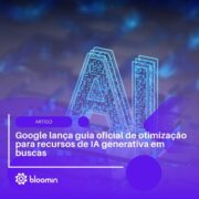 Google lança guia oficial de otimização para recursos de IA generativa em buscas