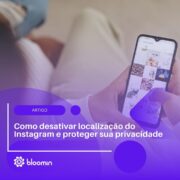 Como desativar localização do Instagram e proteger sua privacidade