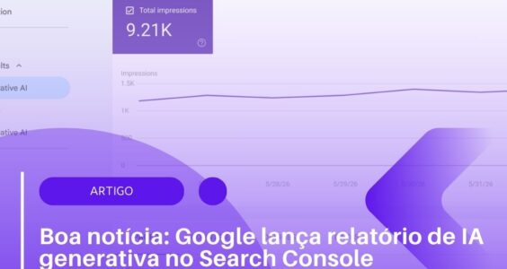 Boa notícia: Google lança relatório de IA generativa no Search Console