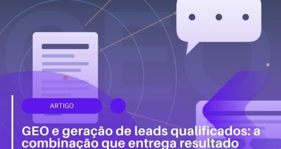 GEO e leads qualificados: a dupla que converte mais